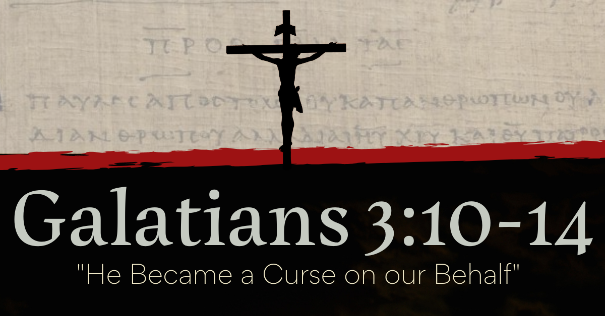 He Became a Curse on Our Behalf - Galatians 3:10-14 Image