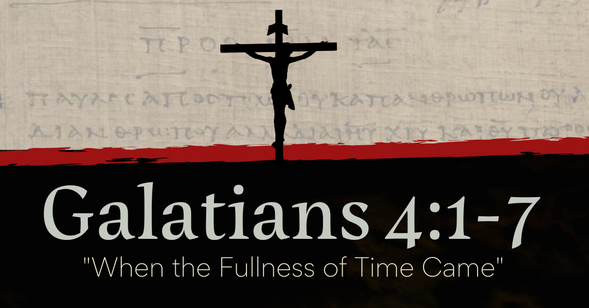 When the Fullness of Time Came - Galatians 4:1-7 Image