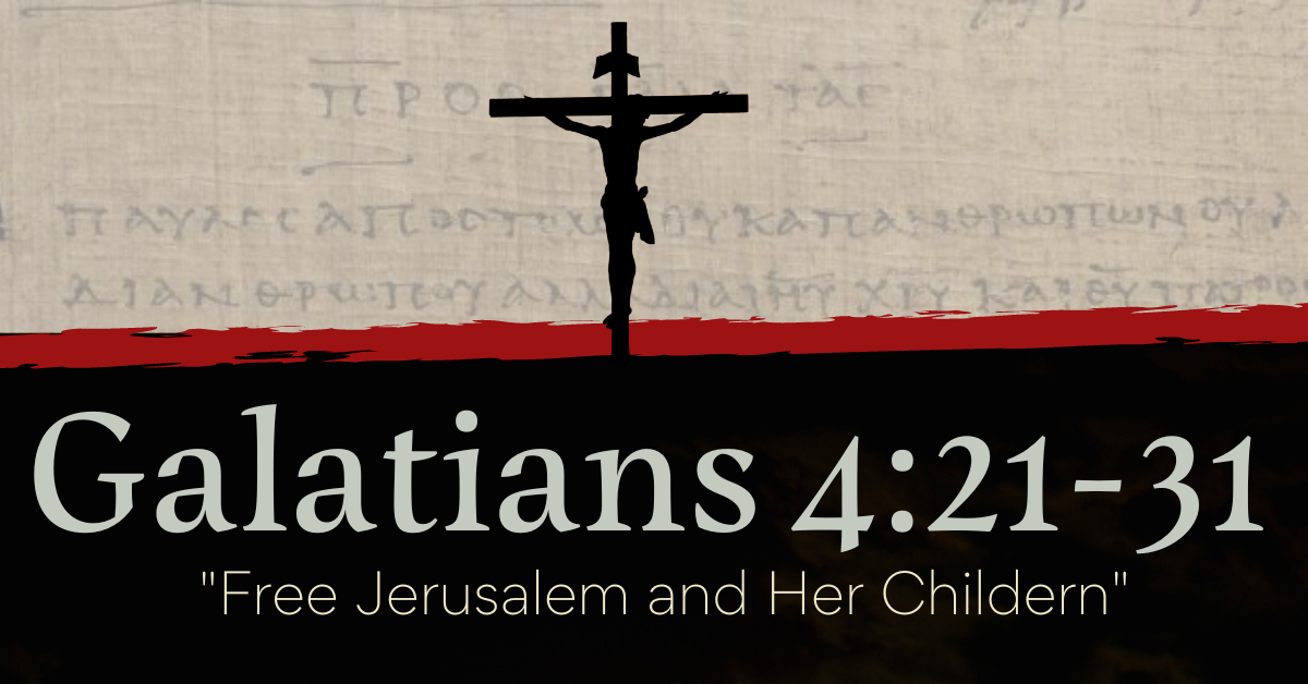 Free Jerusalem and Her Children - Part 1 - Galatians 4:21-31 Image